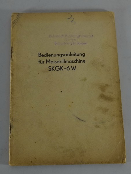 Betriebsanleitung /Handbuch Maisdrillmaschine SKGK-6W Stand 1958