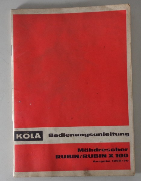 Betriebsanleitung Köla Mähdrescher Rubin/Rubin X 100 Stand 1969/1970
