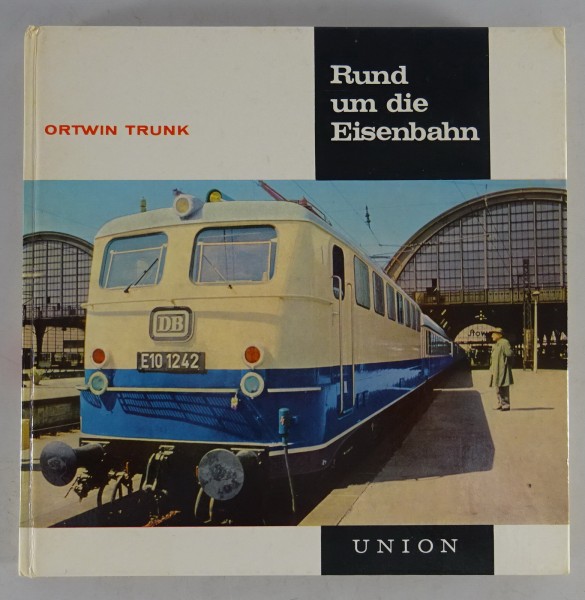 Bildband Rund um die Eisenbahn von Ortwin Trunk Stand 1964