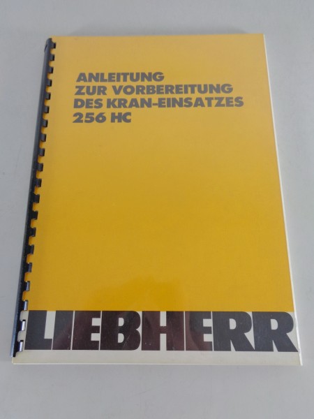 Anleitung zur Vorbereitung des Kran-Einsatzes Liebherr 256 HC Stand 06/1983
