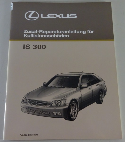 Zusatz-Werkstatthandbuch Lexus IS 300 JCE 10 Kollisionsschäden Karosserie 9/2001