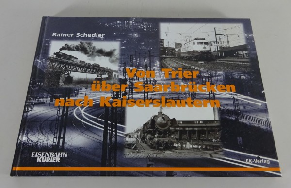 Bildband Eisenbahn Von Trier über Saarbrücken nach Kaiserslautern Stand 2000