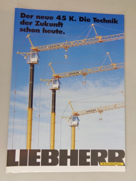 Prospekt / Broschüre Liebherr 45 K „ Die Technik der Zukunft schon heute 04/1994