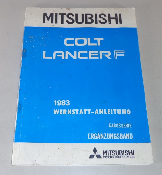 Werkstatthandbuch Mitsubishi Colt / Lancer F Nachtrag Karosserie ab Baujahr 1983