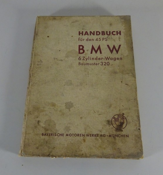 Betriebsanleitung / Handbuch BMW 6-Zylinder-Wagen 45PS Typ 320 Stand 07/1937