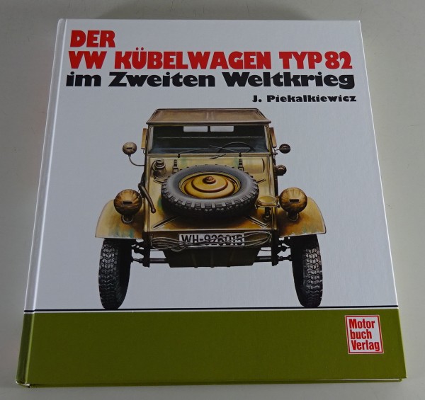 Bildband - Bildreport Weltkrieg II - Der VW Kübelwagen Typ 82 im 2. Weltkrieg