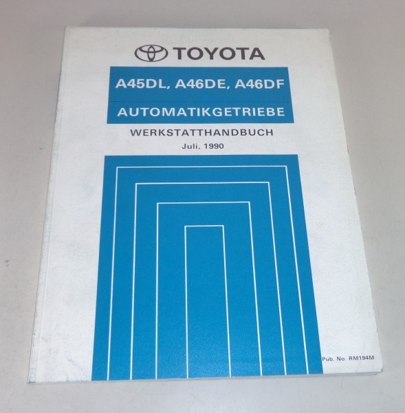 Werkstatthandbuch Toyota Automatikgetriebe A45DL / A46DE / A46DF Stand 07/1990