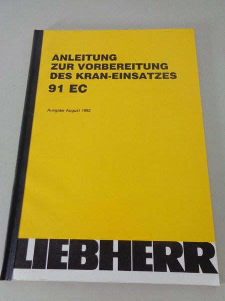 Anleitung zur Vorbereitung des Kran-Einsatzes Liebherr 91 EC Stand 08/1992