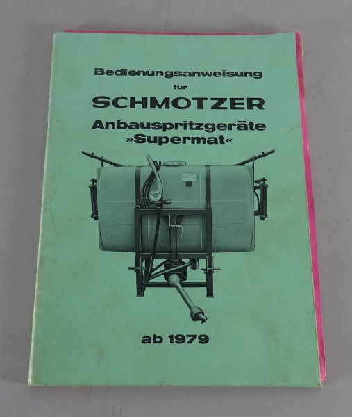 Betriebsanleitung / Handbuch Schmotzer Anbauspritzgeräte "Supermat" Baujahr 1979