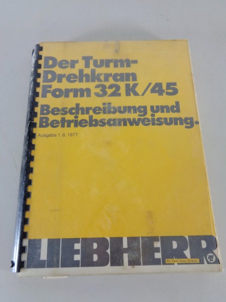 Betriebsanleitung + Teilekatalog Liebherr Turmdrehkran 32 K /45 Stand 06/1977