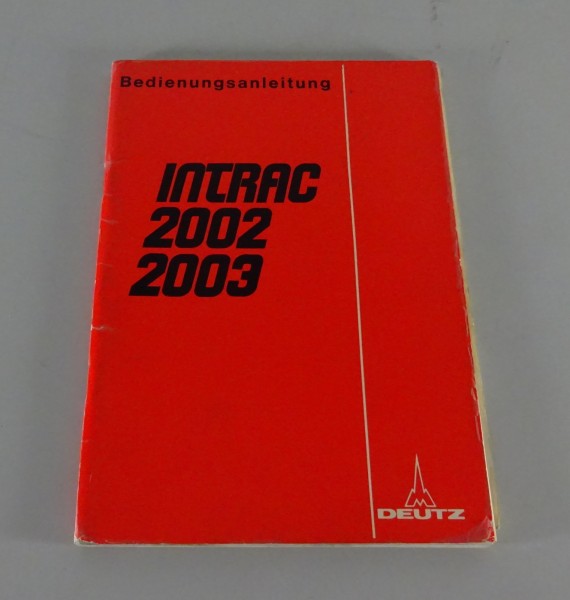 Betriebsanleitung / Handbuch Deutz Intrac 2002/2003 inkl. Allrad Stand ca. 1974