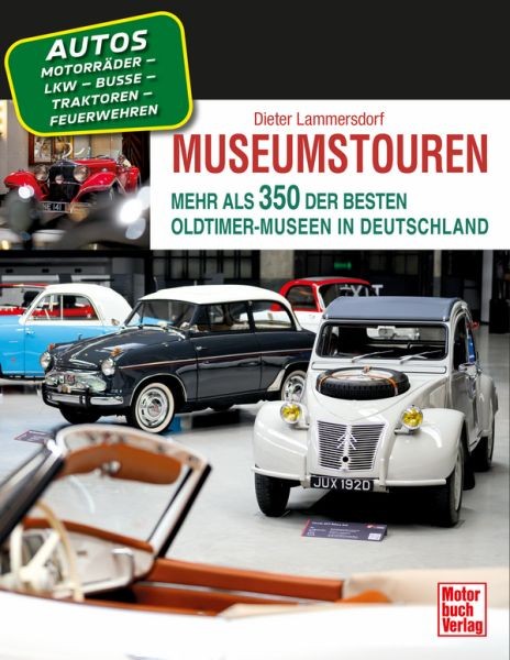 Bildband Museumstouren | Mehr als 350 der besten Oldtimer-Museen in Deutschland