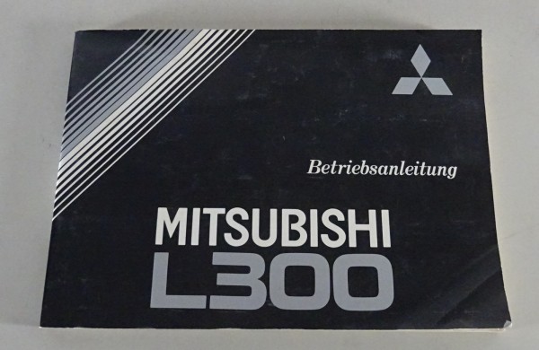 Betriebsanleitung / Handbuch Mitsubishi L300 II Kleinbus / Pritsche Stand 1989