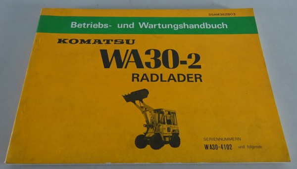 Betriebsanleitung / Wartungshandbuch Komatsu Radlader WA 30-2 Stand 09/1984