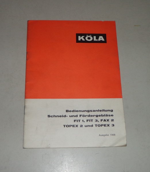 Betriebsanleitung Köla Schneid-/Fördergebläse FIT 1 / 3 FAX 2 TOPEX 2 / 3 1968