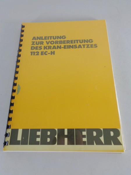 Anleitung zur Vorbereitung des Kran-Einsatzes Liebherr 112 EC-H Stand 02/1989