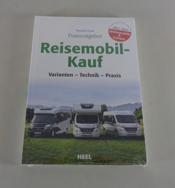 Praxisratgeber Reisemobil Kauf - Varianten - Technik - Praxis Heel Verlag
