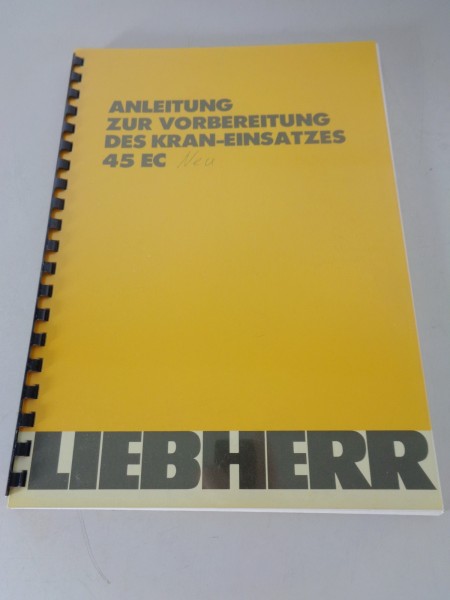 Anleitung zur Vorbereitung des Kran-Einsatzes Liebherr 45 EC Stand 10/1987