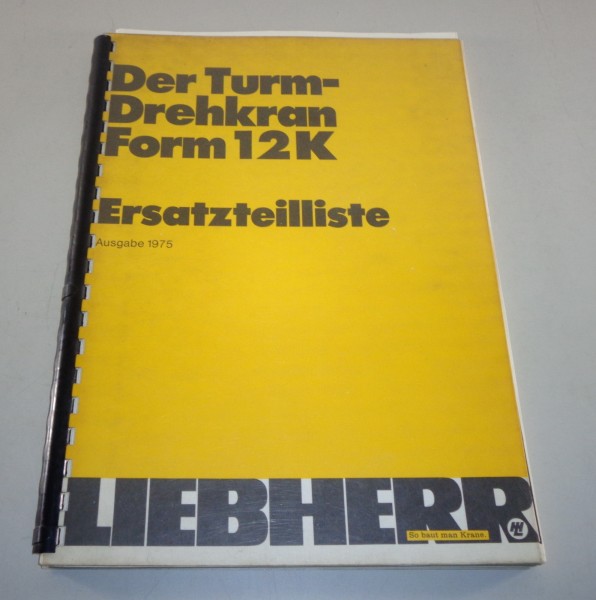 Teilekatalog / Ersatzteilliste Liebherr Turmdrehkran Form 12 K von 1975