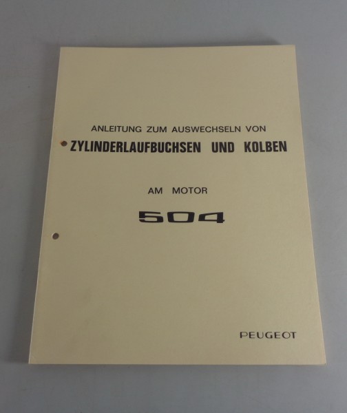 Werkstatthandbuch Peugeot 504 Motor Zylinderlaufbuchsen + Kolben Austausch 1970