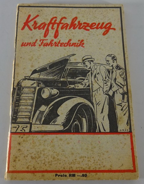 Die Fibel des Kraftfahrers - Kraftfahrzeug und Fahrtechnik Stand 1940