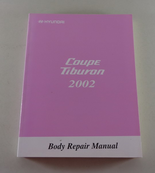 Workshop Manual Werkstatthandbuch Hyundai Coupe Karosserie Body 2002