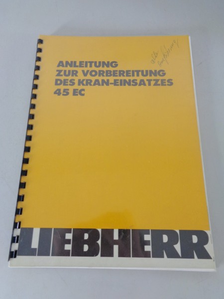 Anleitung zur Vorbereitung des Kran-Einsatzes Liebherr 45 EC Stand 12/1984