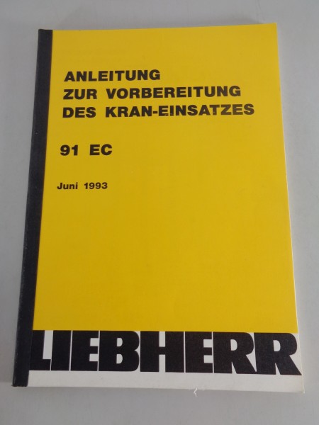 Anleitung zur Vorbereitung des Kran-Einsatzes Liebherr 91 EC Stand 06/1993