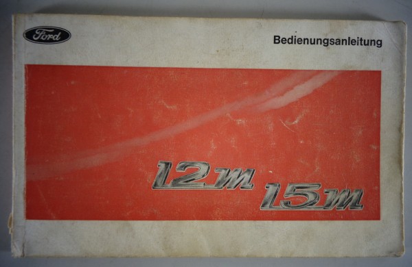 Betriebsanleitung / Handbuch Owner\'s Manual Ford Taunus 12M / 15M 6P 04/1970