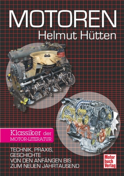 Motoren - Technik, Praxis, Geschichte von Anfängen bis zum neuen Jahrtausend