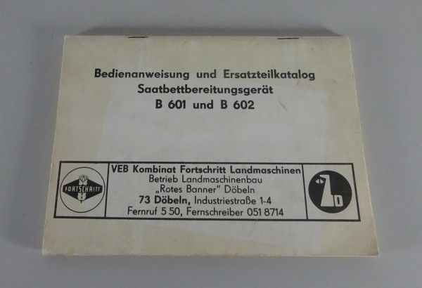 Betriebsanleitung Fortschritt Saatbettbereitungsgerät B 601 / 602 Stand 12/1980