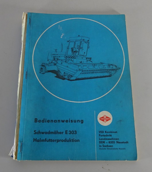 Betriebsanleitung / Handbuch Fortschritt Schwadmäher E 303 Stand 05/1984