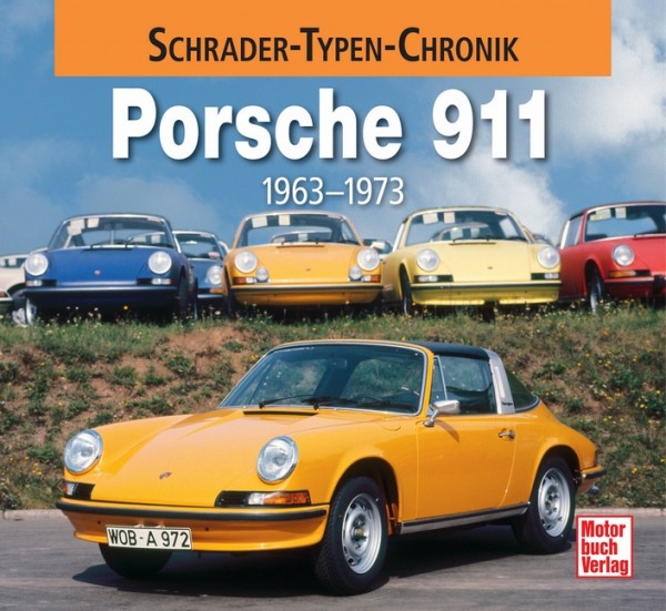 Schrader Typen Chronik Porsche 911 Ur-Modell Baujahre 1964 - 1973