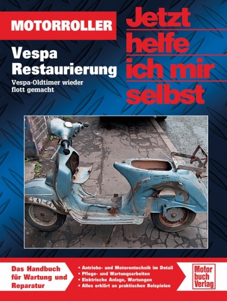 Handbuch Restaurierung Vespa - Oldtimer wieder flott gemacht - Jhims Band 296