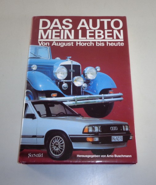 Bildband: Das Auto mein Leben - von August Horch bis heute - Horch / Audi v.1982