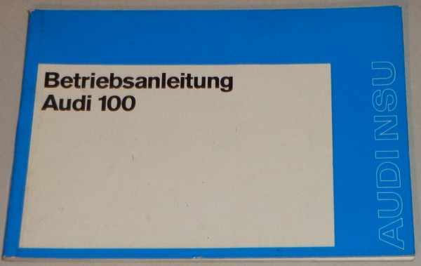 Betriebsanleitung / Handbuch Audi 100 C1 Typ F104 von 03/1972