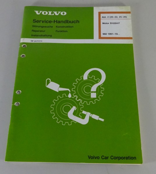 Werkstatthandbuch / Service-Handbuch Volvo Motor B 6304 F - ab Baujahr 1991