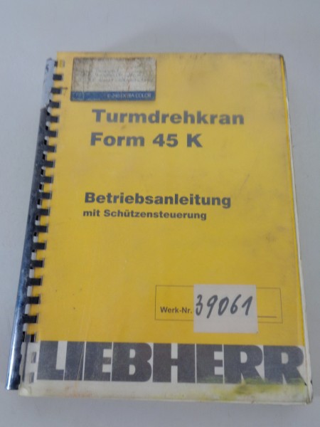 Betriebsanleitung / Handbuch Liebherr Turmdrehkran 45 K Stand 09/1994