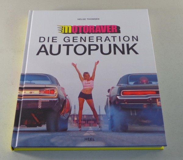 Bildband: Motoraver - Die Generation Autopunk - Ford / Mercedes / VW Bus / Opel..