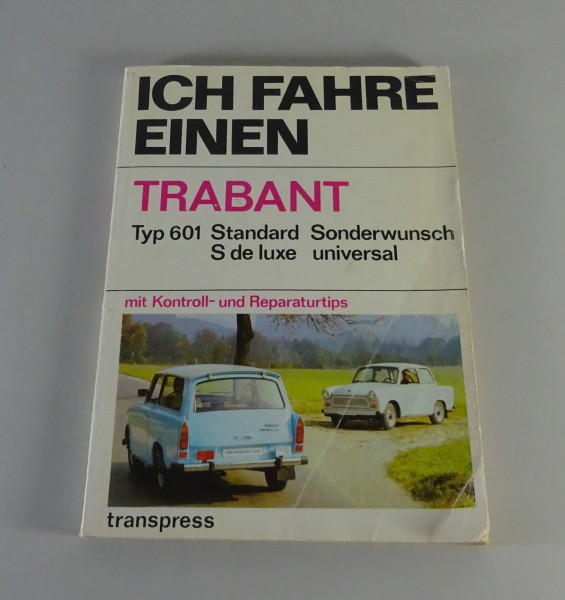 Reparaturanleitung / Ich fahre einen Trabant 601 Standard / Universal Kombi 1984