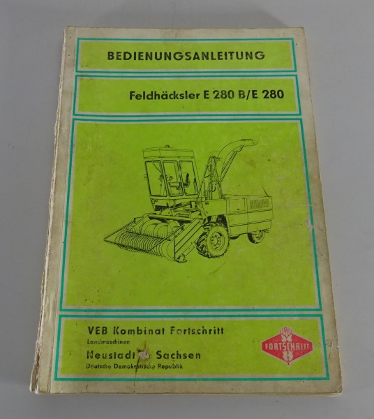 Betriebsanleitung / Handbuch Fortschritt Feldhäcksler E 280 B / E 280 von 1/1977