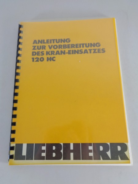 Anleitung zur Vorbereitung des Kran-Einsatzes Liebherr 120 HC Stand 04/1988