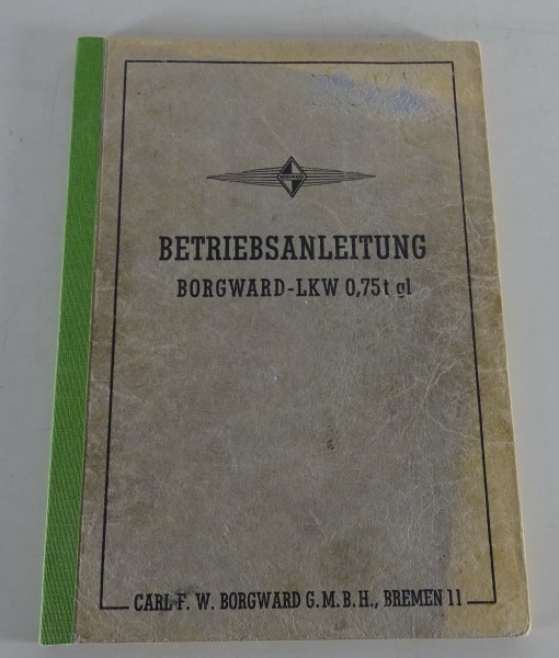 Betriebsanleitung / Handbuch Borgward B2000 A/O 0,75t gl LKW Stand 01/1957