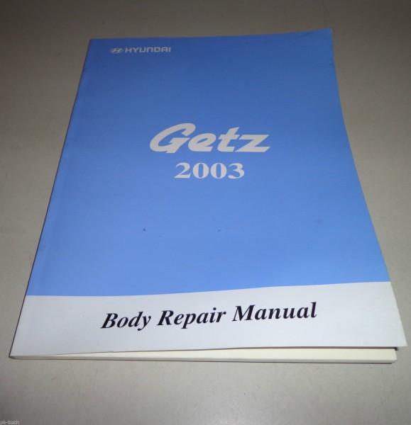 Werkstatthandbuch Karosserie / Body Repair Manual Hyundai Getz 2002 - 2005