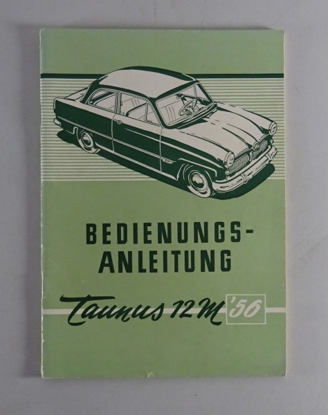 Betriebsanleitung / Handbuch Ford Taunus 12M G13 Weltkugel Stand 10/1956