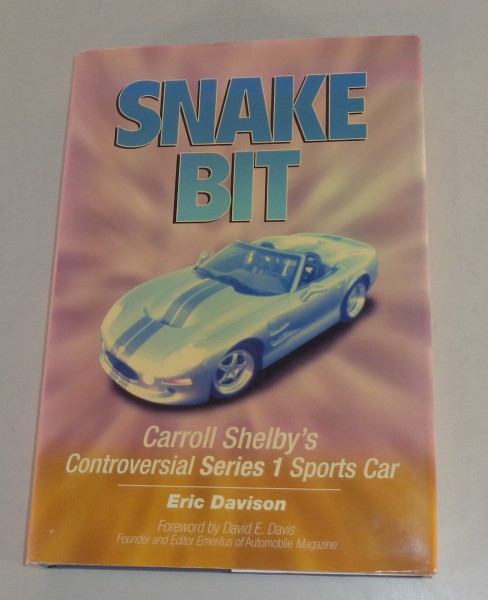 Bildband: Snake Bit - Carroll Shelby's Controversial Series 1 Sports Car 2004