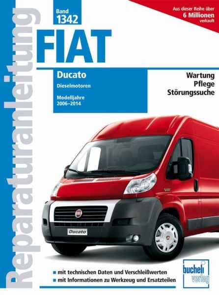 Reparaturanleitung Fiat Ducato Typ 250 2,2l, 2,3l 3,0l Diesel - Mj. 2006-2014