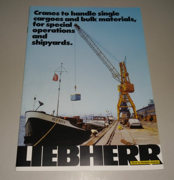 Prospekt Brochure Liebherr Cranes to handle cargoes shipyard cranes Krane 5/1981