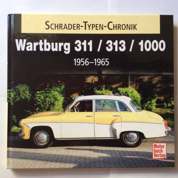 Schrader Typen Chronik Wartburg 311, 313 + 1000 Bildband 1956 - 1965