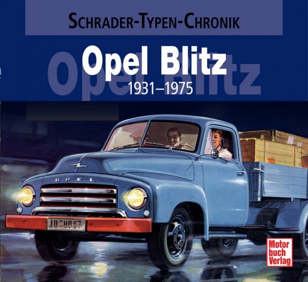 Dokumentation Opel Blitz 1931 bis 1975 - Schrader Typen Chronik